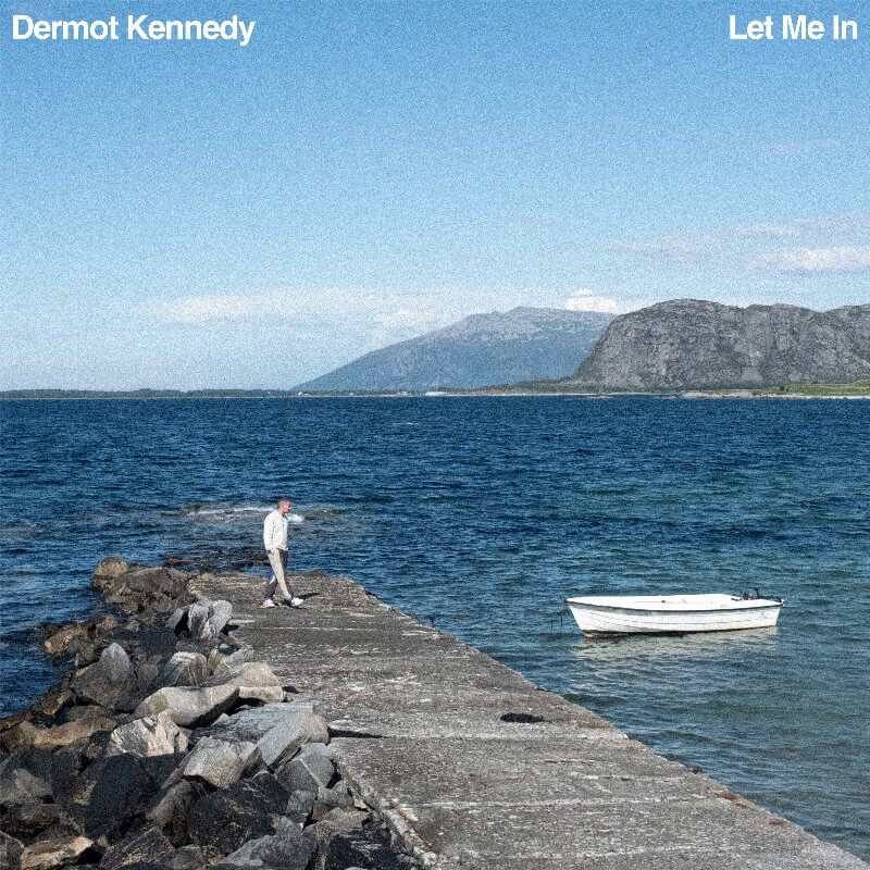 Dermot Kennedy「Let Me In」