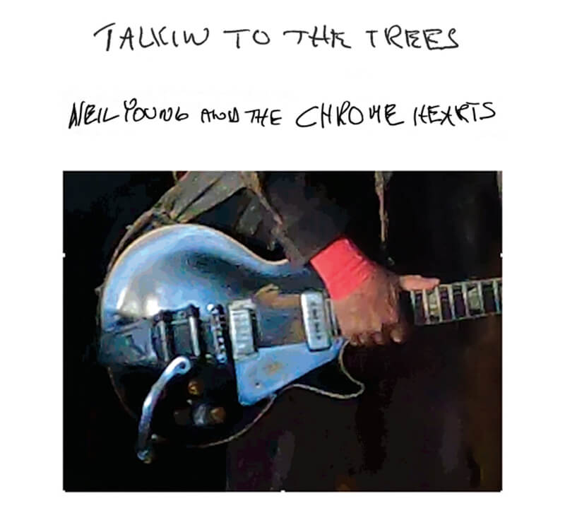 Neil Young And The Chrome Hearts『Talking To The Trees』