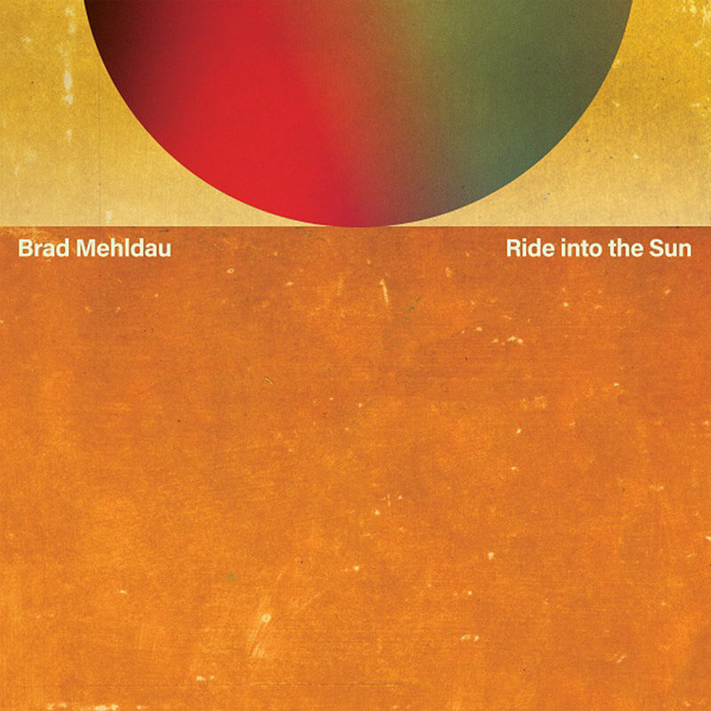 Brad Mehldau『Ride Into The Sun』