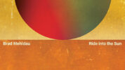ブラッド・メルドー、最新作『Ride Into The Sun』が8/29全世界同時発売決定！