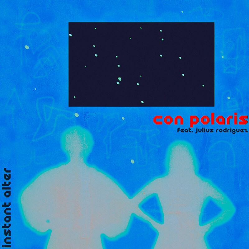 INSTANT ALTER, Julius Rodriguez「Con Polaris」