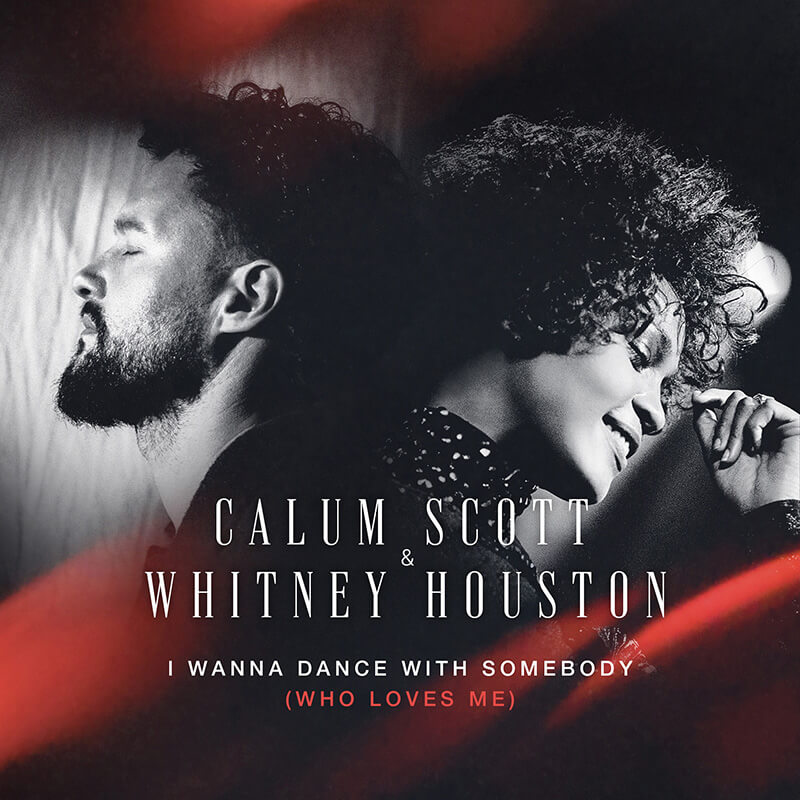Calum Scott, Whitney Houston「I Wanna Dance With Somebody (Who Loves Me)」