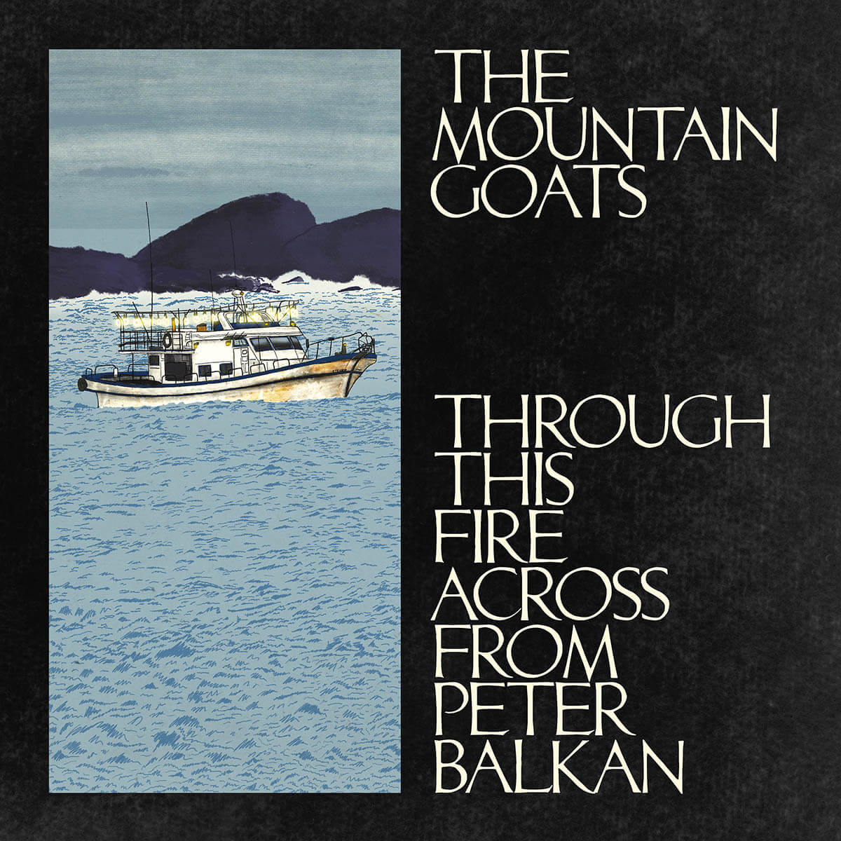 The Mountain Goats『Through This Fire Across From Peter Balkan』