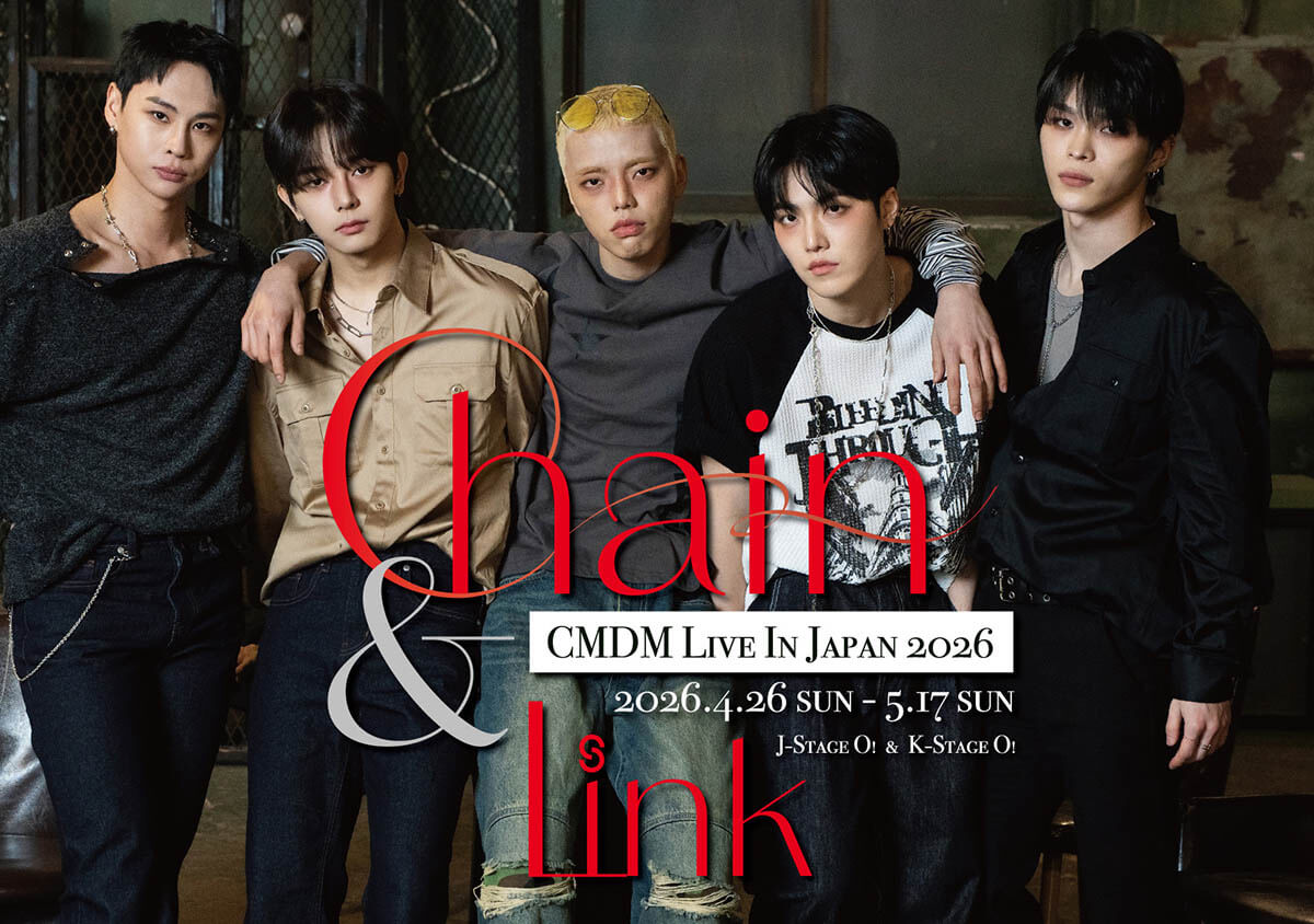 CMDM Live In Japan 2026 - Chain & Link - FREE LIVE&韓国デビュー３周年記念
