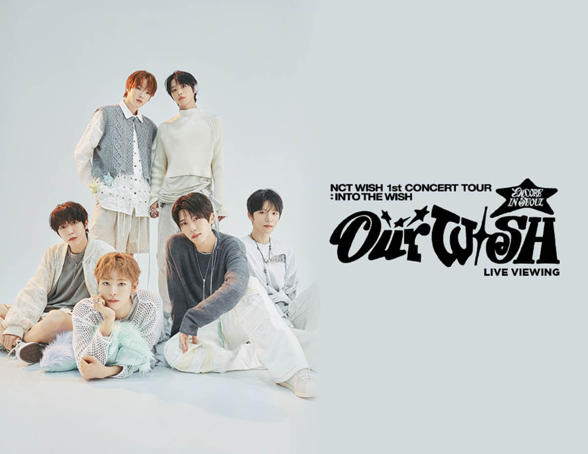 NCT WISH 1st CONCERT TOUR‘INTO THE WISH : Our WISH’ENCORE IN SEOUL LIVE VIEWING